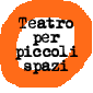 Teatro per Piccoli Spazi